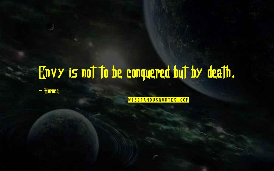 Time May Change Quotes By Horace: Envy is not to be conquered but by