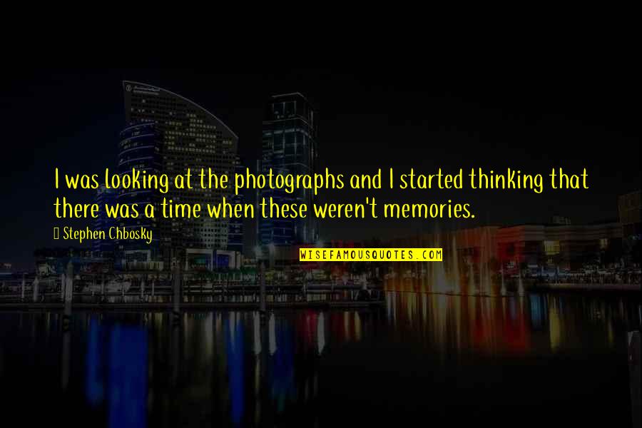 Time Memories Quotes By Stephen Chbosky: I was looking at the photographs and I