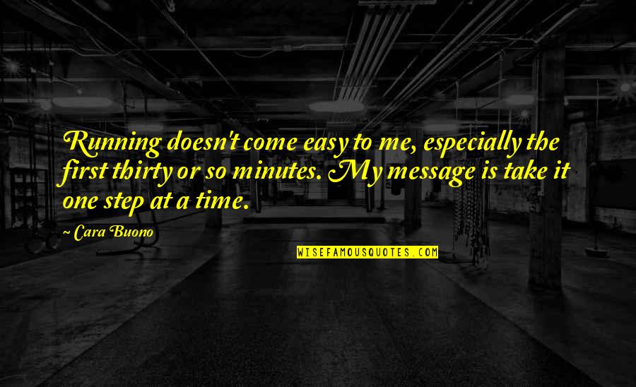 Time Message Quotes By Cara Buono: Running doesn't come easy to me, especially the