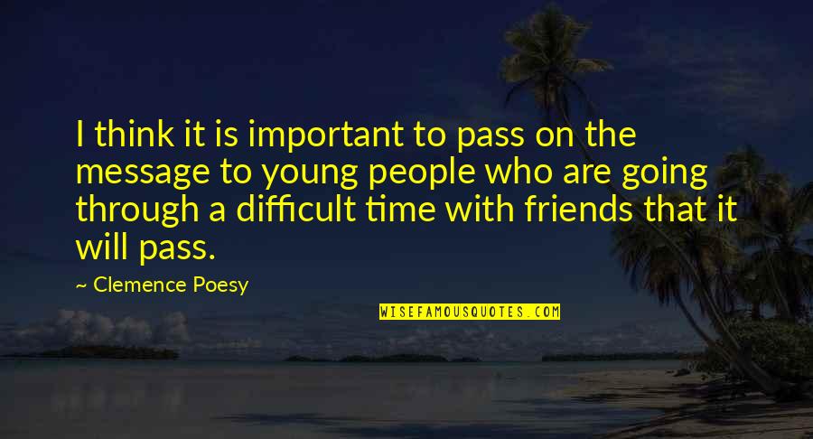 Time Message Quotes By Clemence Poesy: I think it is important to pass on