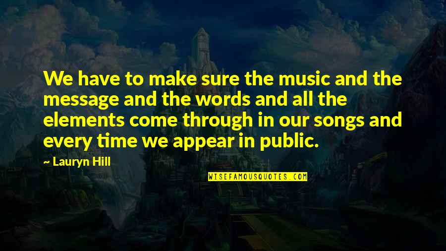 Time Message Quotes By Lauryn Hill: We have to make sure the music and