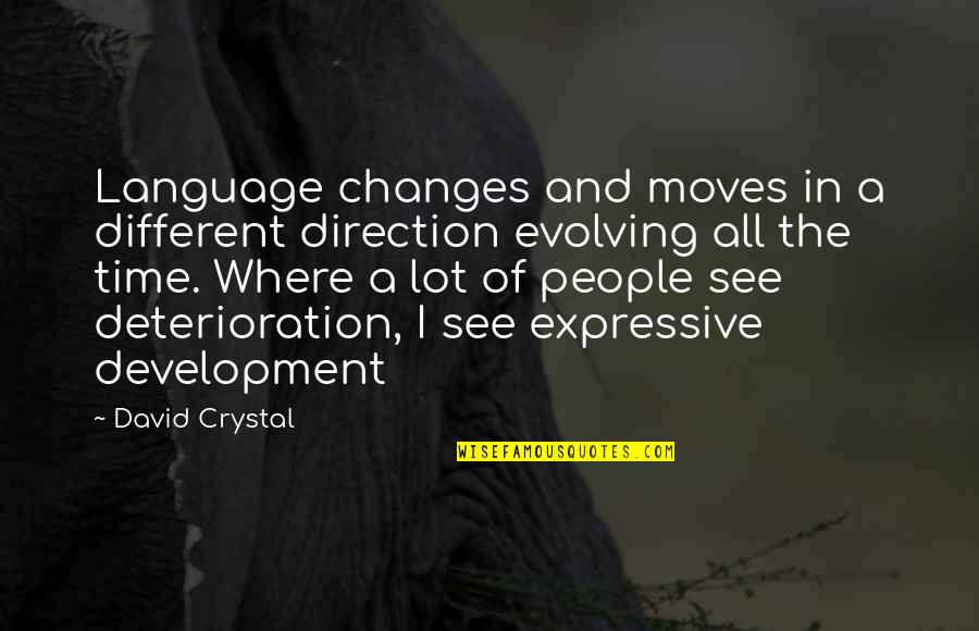 Time Moves Quotes By David Crystal: Language changes and moves in a different direction