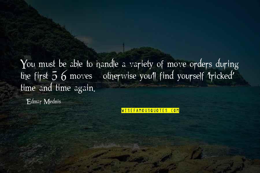 Time Moves Quotes By Edmar Mednis: You must be able to handle a variety