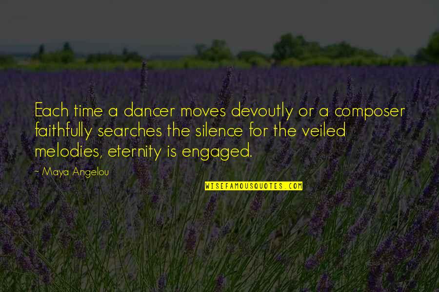 Time Moves Quotes By Maya Angelou: Each time a dancer moves devoutly or a