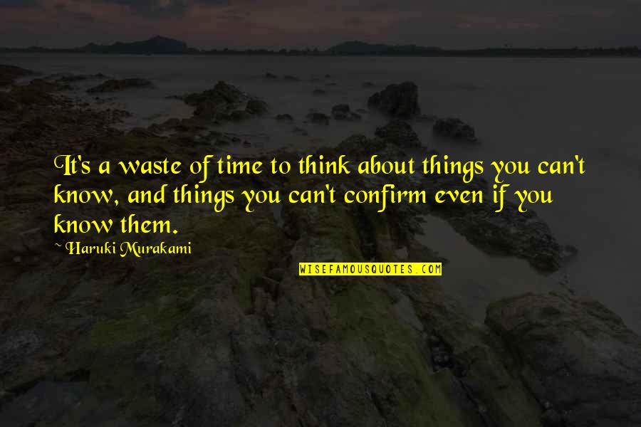 Time Murakami Quotes By Haruki Murakami: It's a waste of time to think about