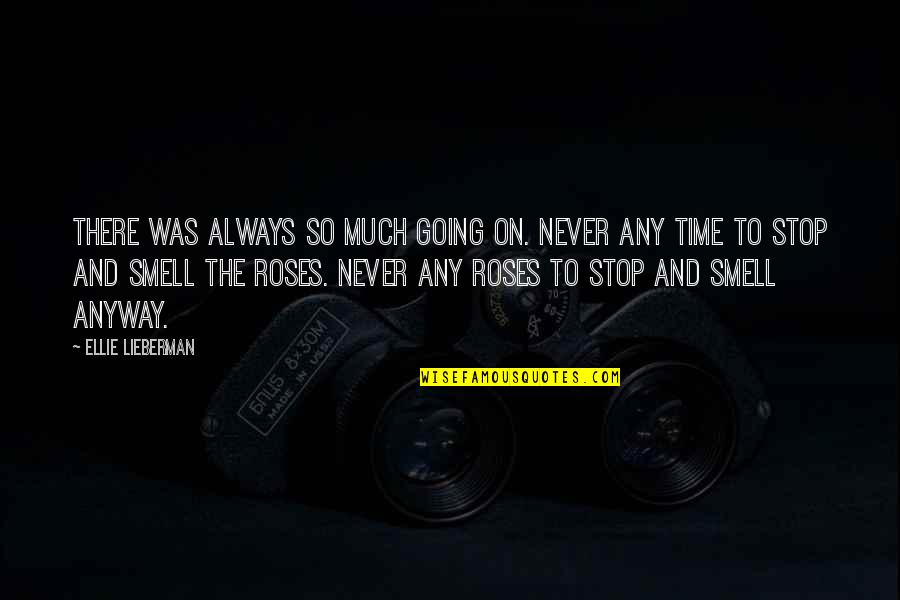 Time Never Stop Quotes By Ellie Lieberman: There was always so much going on. Never
