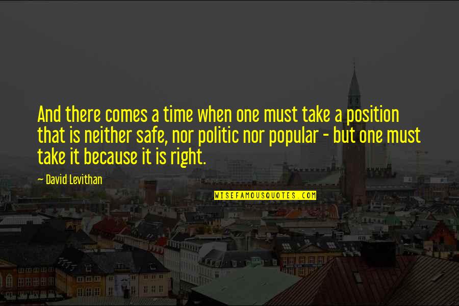 Time Nor Quotes By David Levithan: And there comes a time when one must Time Nor Quotes By David Levithan: And there comes a time when one must