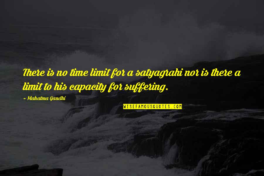 Time Nor Quotes By Mahatma Gandhi: There is no time limit for a satyagrahi Time Nor Quotes By Mahatma Gandhi: There is no time limit for a satyagrahi