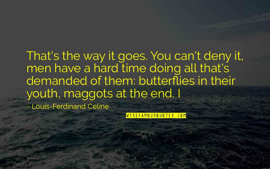 Time Of Butterflies Quotes By Louis-Ferdinand Celine: That's the way it goes. You can't deny