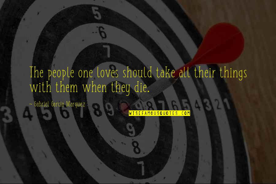 Time Of Death Quotes By Gabriel Garcia Marquez: The people one loves should take all their