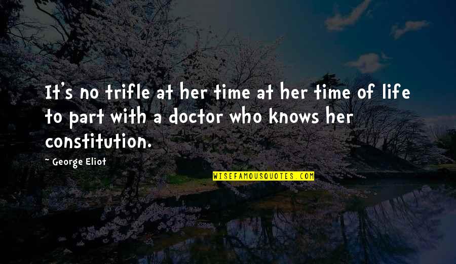 Time Of The Doctor Quotes By George Eliot: It's no trifle at her time at her Time Of The Doctor Quotes By George Eliot: It's no trifle at her time at her