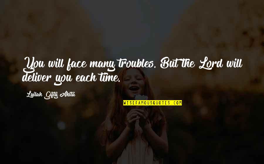 Time Of Trouble Quotes By Lailah Gifty Akita: You will face many troubles. But the Lord