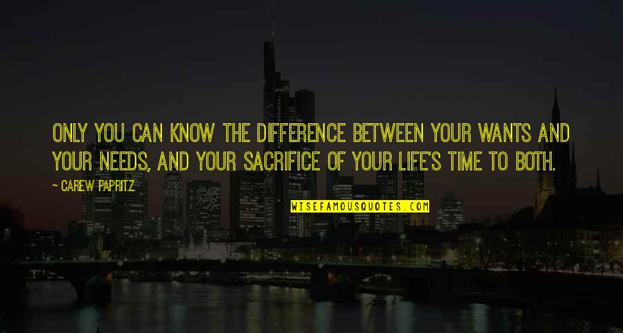 Time Of Your Life Quotes By Carew Papritz: Only you can know the difference between your