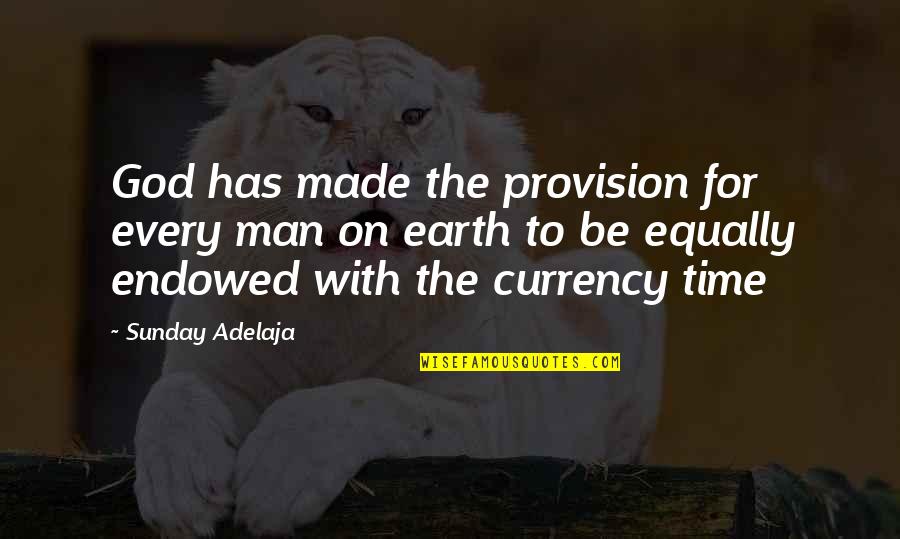 Time On Earth Quotes By Sunday Adelaja: God has made the provision for every man