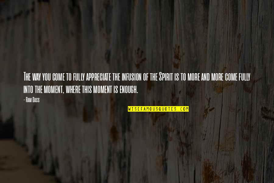 Time Out Chairs Quotes By Ram Dass: The way you come to fully appreciate the Time Out Chairs Quotes By Ram Dass: The way you come to fully appreciate the