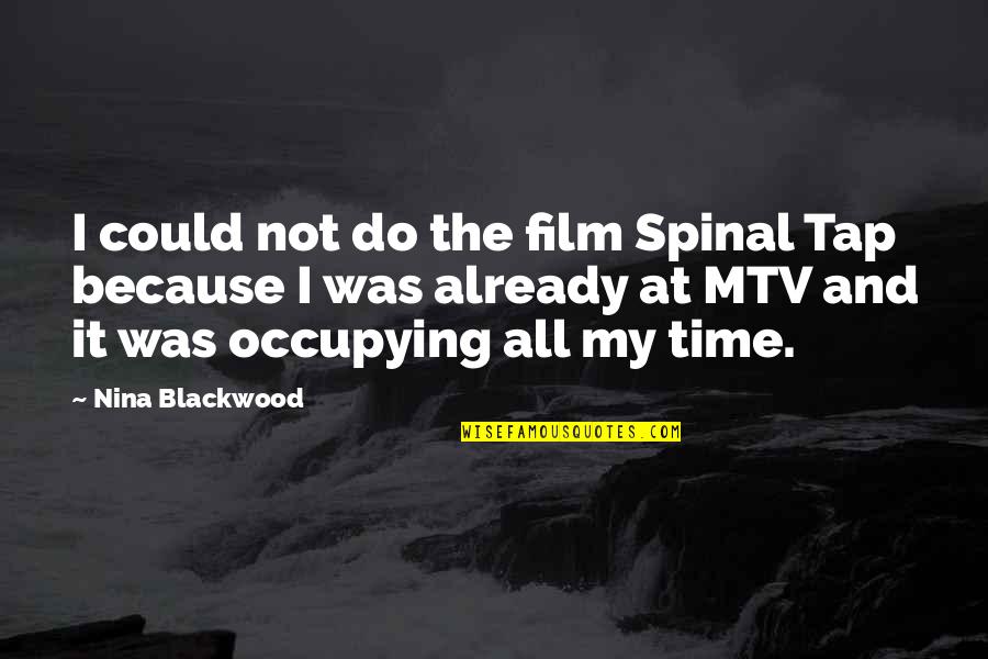 Time Out Film Quotes By Nina Blackwood: I could not do the film Spinal Tap