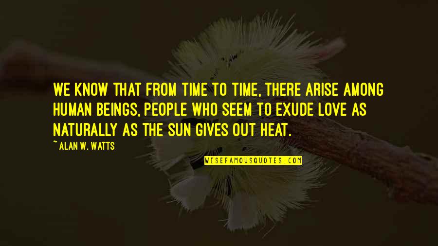 Time Out Love Quotes By Alan W. Watts: We know that from time to time, there