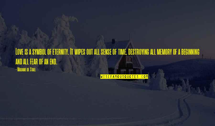 Time Out Love Quotes By Madame De Stael: Love is a symbol of eternity. It wipes