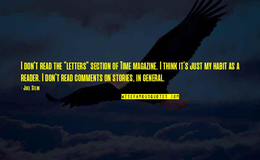 Time Out Magazine Quotes By Joel Stein: I don't read the "letters" section of Time Time Out Magazine Quotes By Joel Stein: I don't read the "letters" section of Time