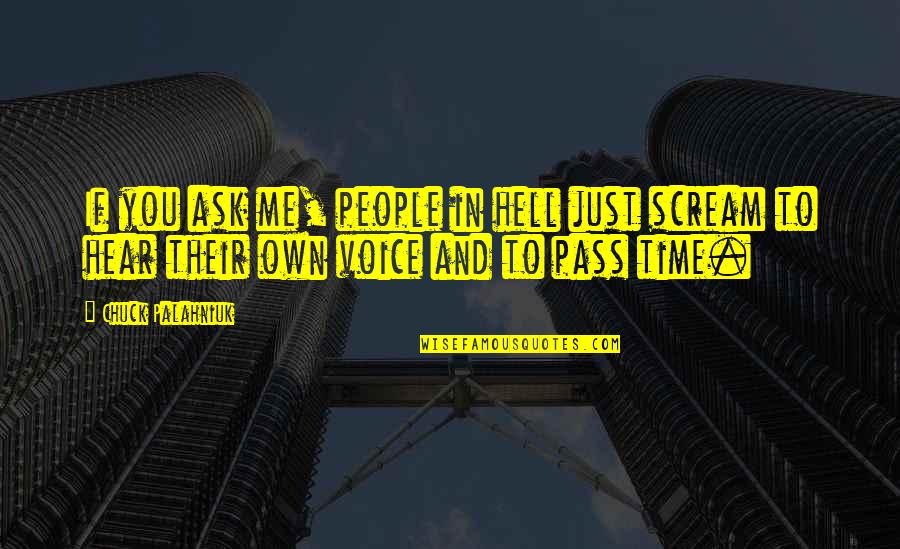 Time Pass By Quotes By Chuck Palahniuk: If you ask me, people in hell just