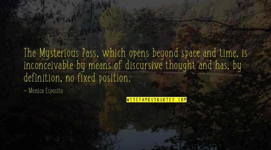 Time Pass By Quotes By Monica Esposito: The Mysterious Pass, which opens beyond space and
