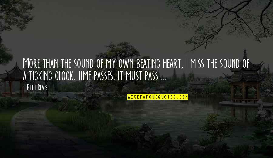 Time Pass Quotes By Beth Revis: More than the sound of my own beating
