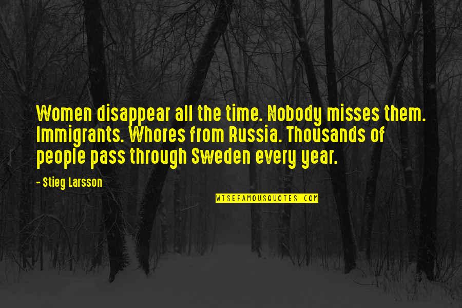 Time Pass Quotes By Stieg Larsson: Women disappear all the time. Nobody misses them.