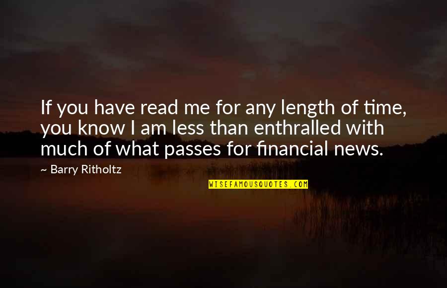 Time Passes Quotes By Barry Ritholtz: If you have read me for any length