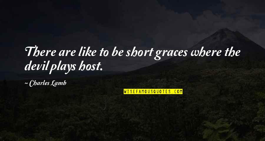 Time Passing Away Quotes By Charles Lamb: There are like to be short graces where