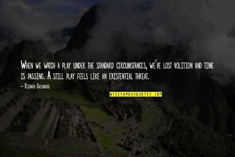 Time Passing By Quotes By Richard Greenberg: When we watch a play under the standard