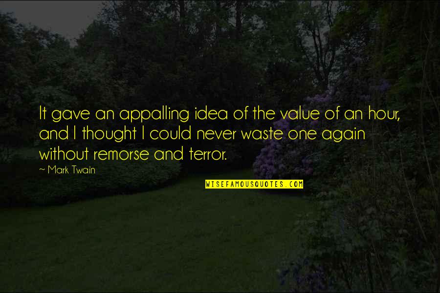 Time Passing You By Quotes By Mark Twain: It gave an appalling idea of the value