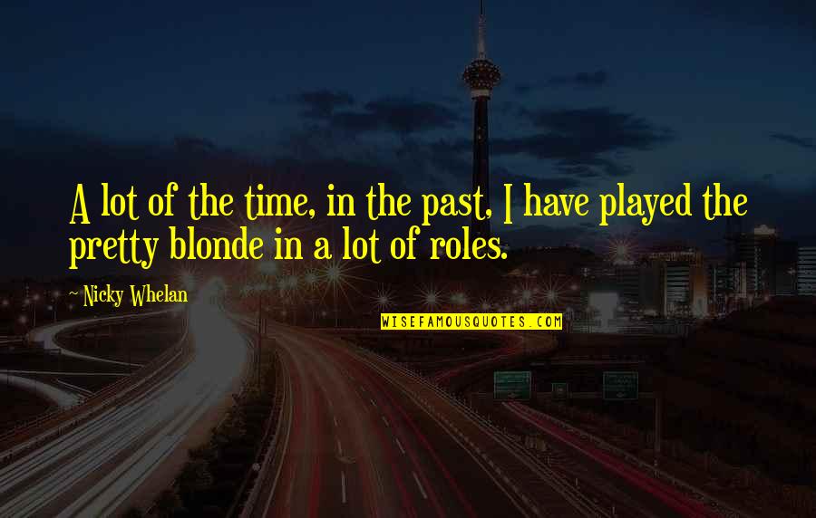 Time Past Quotes By Nicky Whelan: A lot of the time, in the past,