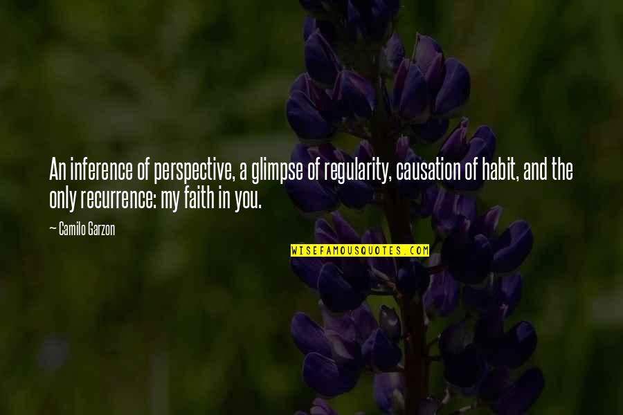 Time Perspective Quotes By Camilo Garzon: An inference of perspective, a glimpse of regularity, Time Perspective Quotes By Camilo Garzon: An inference of perspective, a glimpse of regularity,