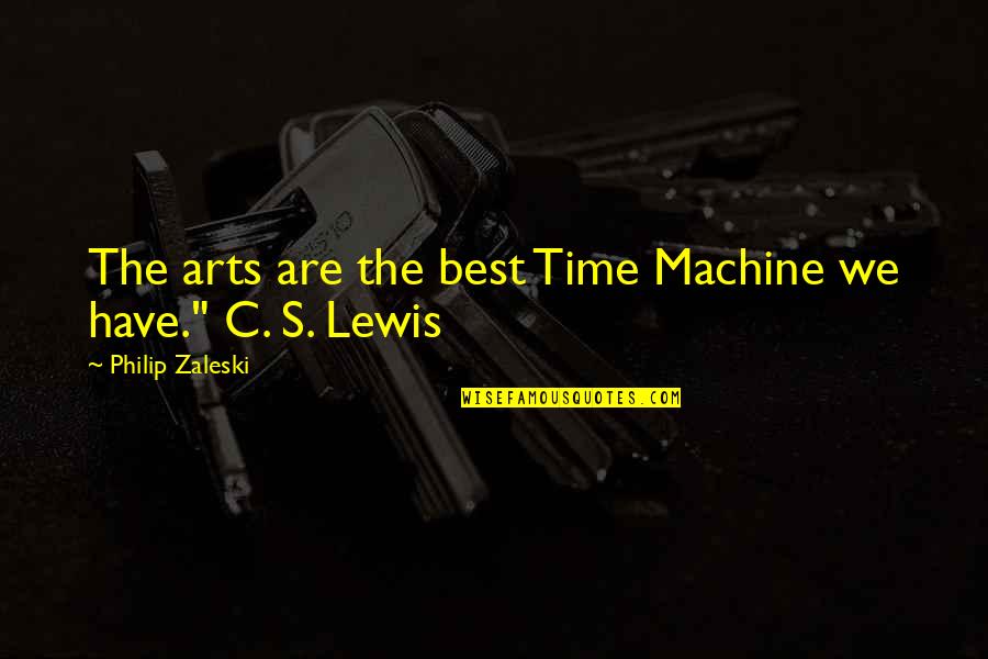 Time Perspective Quotes By Philip Zaleski: The arts are the best Time Machine we Time Perspective Quotes By Philip Zaleski: The arts are the best Time Machine we