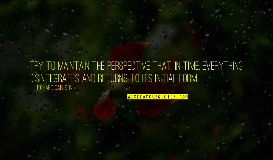 Time Perspective Quotes By Richard Carlson: Try to maintain the perspective that, in time, Time Perspective Quotes By Richard Carlson: Try to maintain the perspective that, in time,