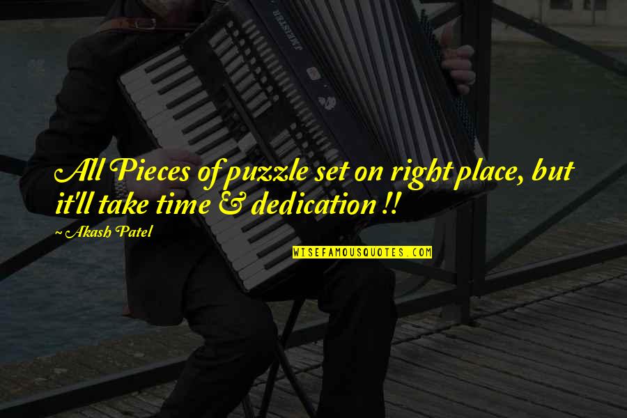 Time Pieces Quotes By Akash Patel: All Pieces of puzzle set on right place,