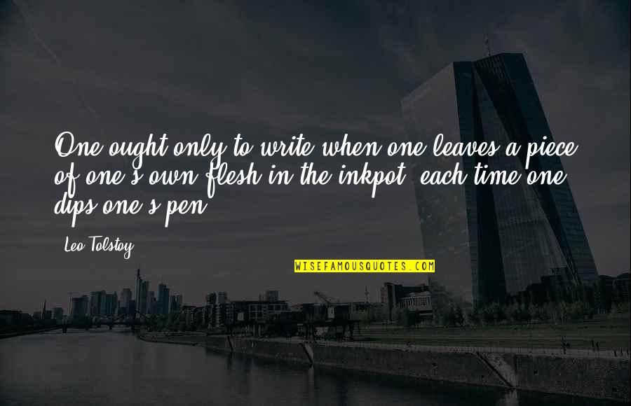 Time Pieces Quotes By Leo Tolstoy: One ought only to write when one leaves Time Pieces Quotes By Leo Tolstoy: One ought only to write when one leaves
