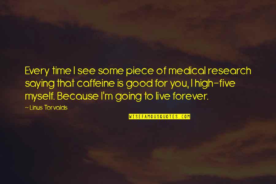 Time Pieces Quotes By Linus Torvalds: Every time I see some piece of medical Time Pieces Quotes By Linus Torvalds: Every time I see some piece of medical