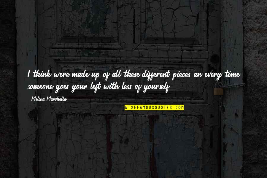 Time Pieces Quotes By Melina Marchetta: I think were made up of all these Time Pieces Quotes By Melina Marchetta: I think were made up of all these
