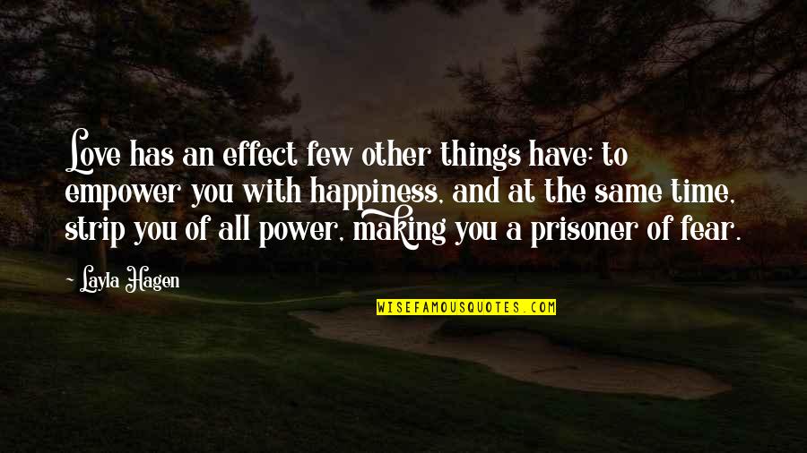 Time Power Quotes By Layla Hagen: Love has an effect few other things have: