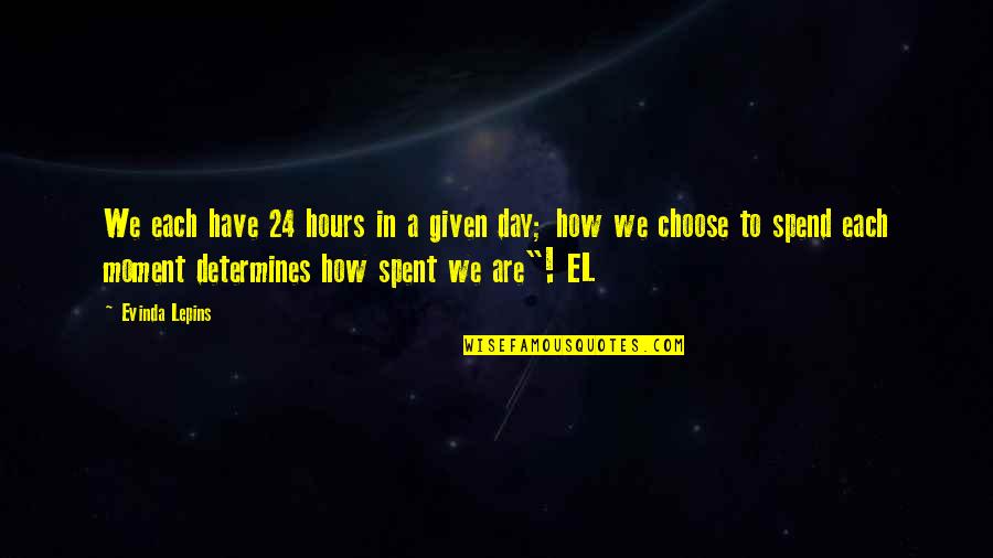 Time Priorities Quotes By Evinda Lepins: We each have 24 hours in a given