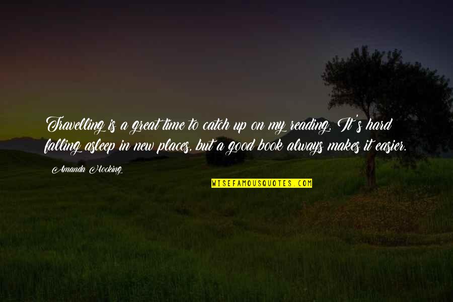 Time Reading A Book Quotes By Amanda Hocking: Travelling is a great time to catch up Time Reading A Book Quotes By Amanda Hocking: Travelling is a great time to catch up