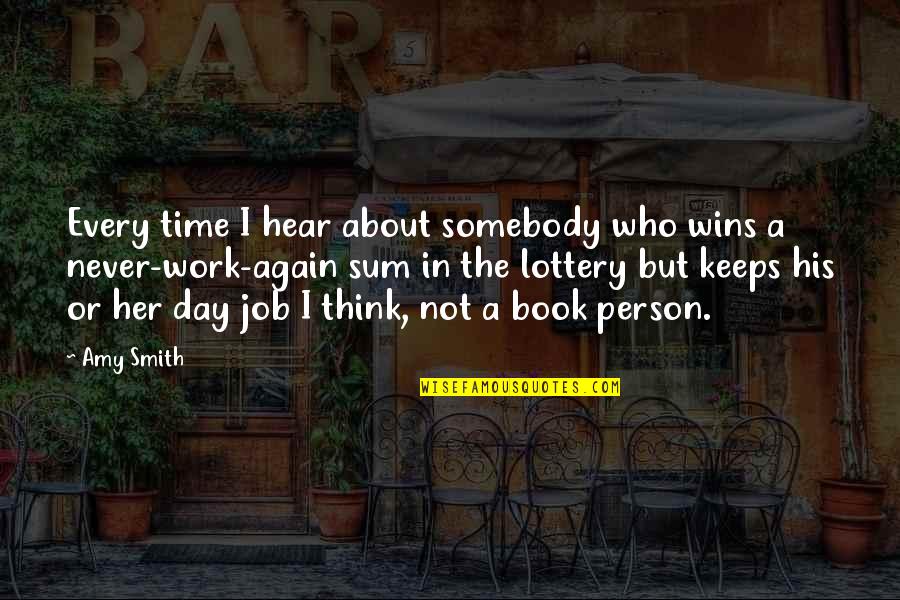 Time Reading A Book Quotes By Amy Smith: Every time I hear about somebody who wins Time Reading A Book Quotes By Amy Smith: Every time I hear about somebody who wins