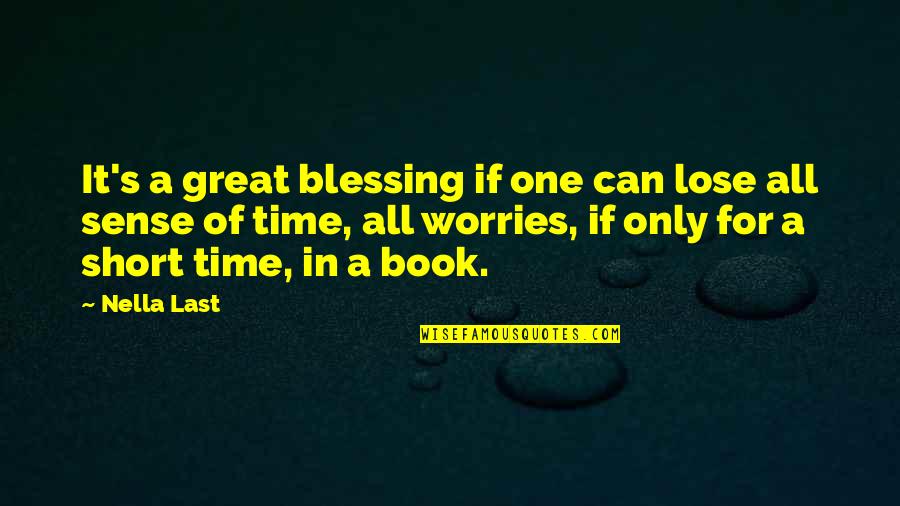 Time Reading A Book Quotes By Nella Last: It's a great blessing if one can lose Time Reading A Book Quotes By Nella Last: It's a great blessing if one can lose