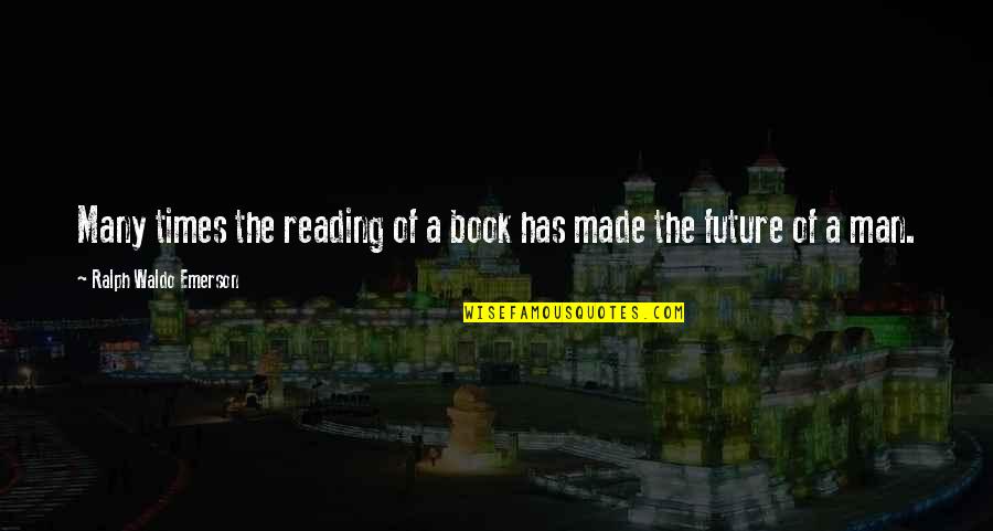 Time Reading A Book Quotes By Ralph Waldo Emerson: Many times the reading of a book has Time Reading A Book Quotes By Ralph Waldo Emerson: Many times the reading of a book has