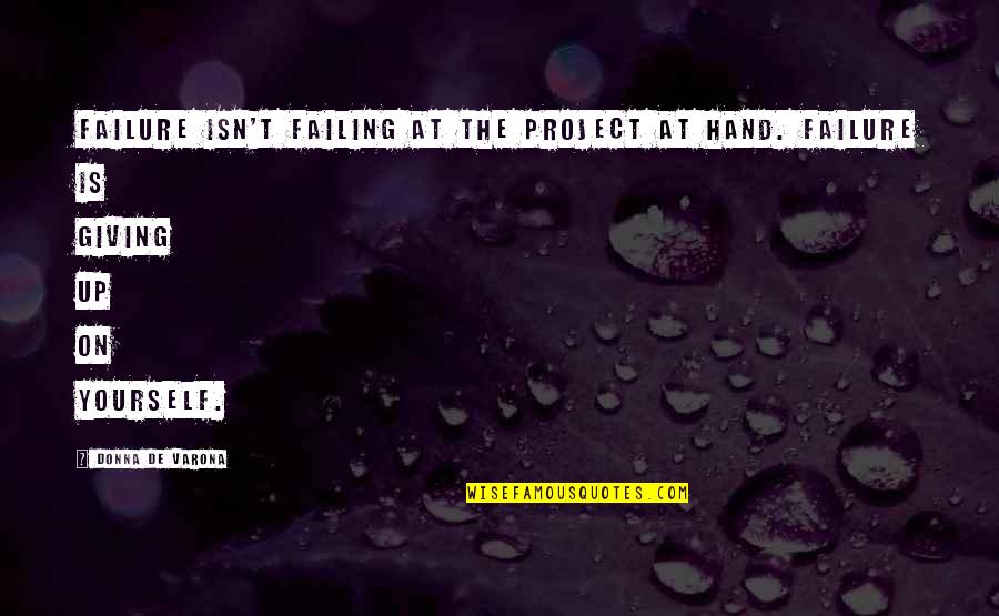 Time Rumi Quotes By Donna De Varona: Failure isn't failing at the project at hand.