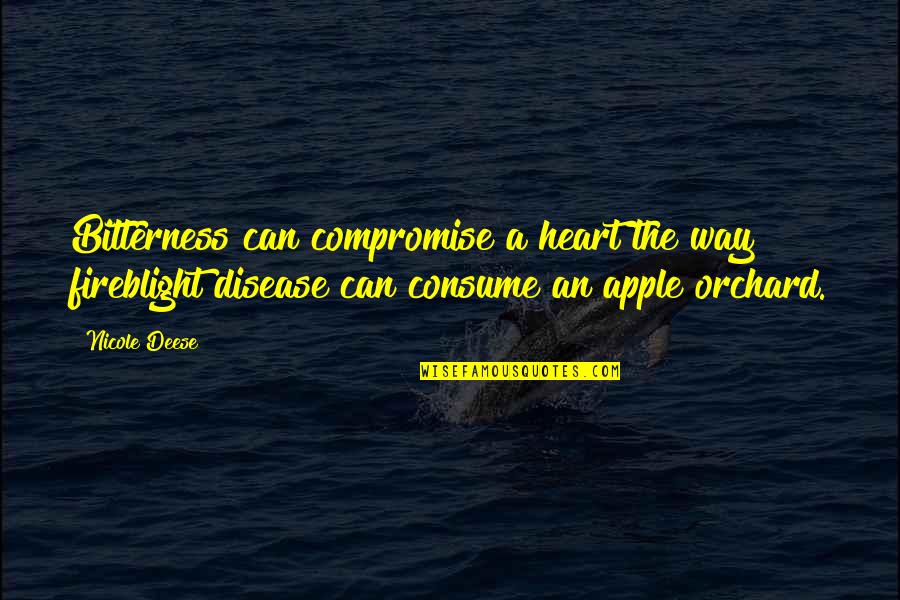 Time Rumi Quotes By Nicole Deese: Bitterness can compromise a heart the way fireblight
