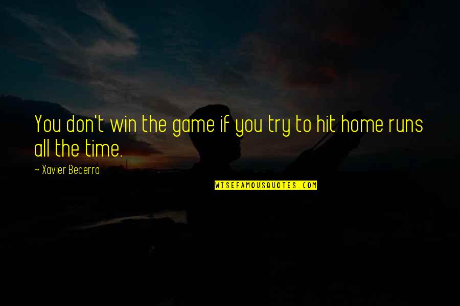 Time Runs Out Quotes By Xavier Becerra: You don't win the game if you try