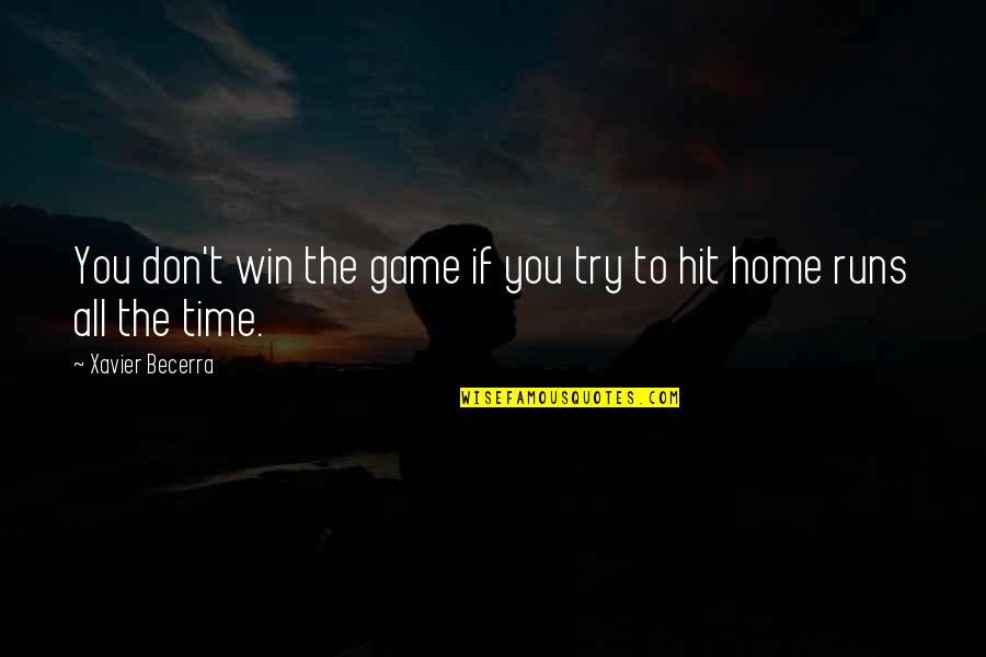 Time Runs Quotes By Xavier Becerra: You don't win the game if you try