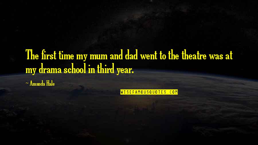 Time School Quotes By Amanda Hale: The first time my mum and dad went